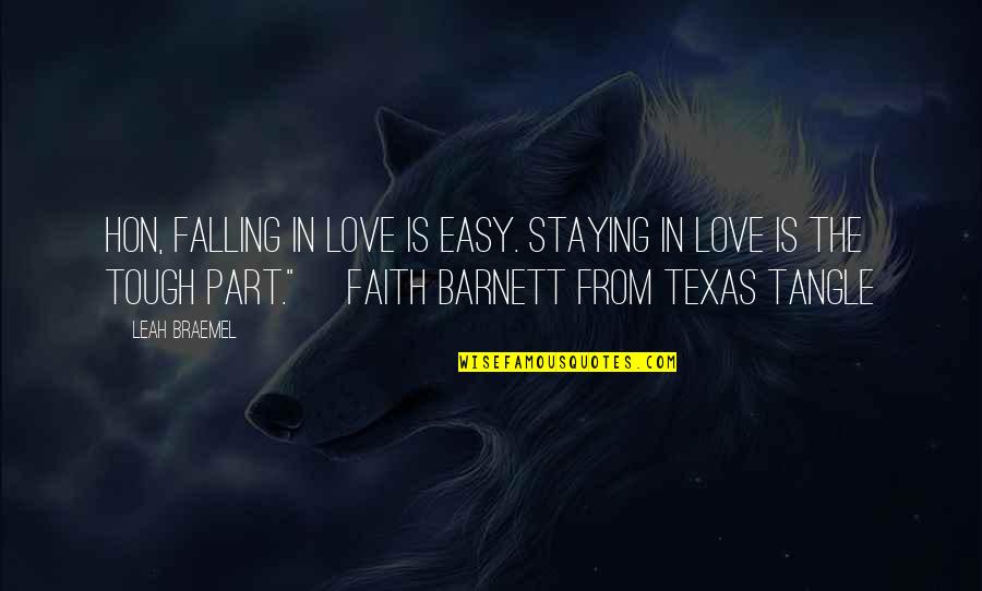 One Shot In Life Quotes By Leah Braemel: Hon, falling in love is easy. Staying in One Shot In Life Quotes By Leah Braemel: Hon, falling in love is easy. Staying in