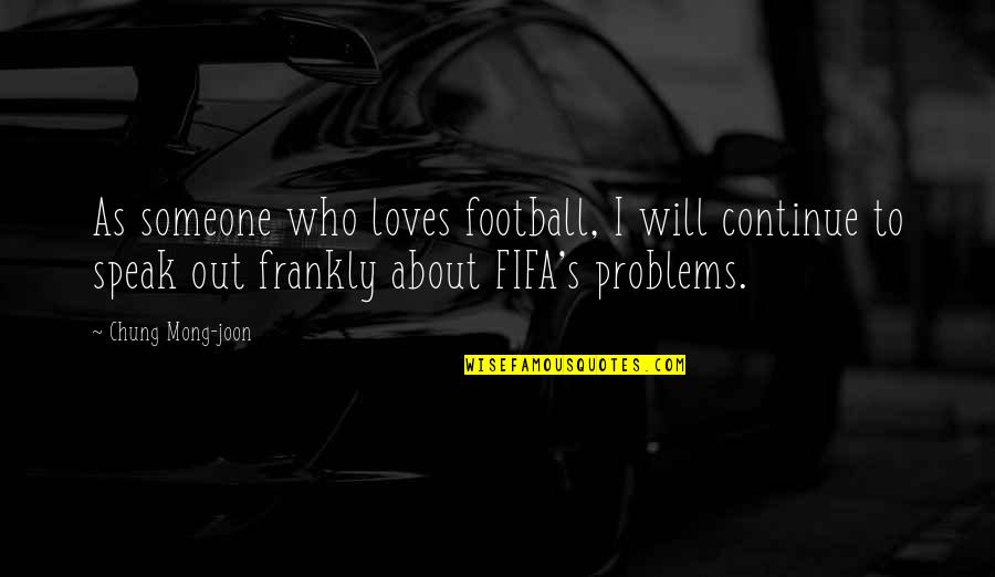 One Should Never Assume Quotes By Chung Mong-joon: As someone who loves football, I will continue