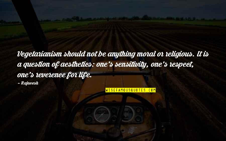 One Should Quotes By Rajneesh: Vegetarianism should not be anything moral or religious.