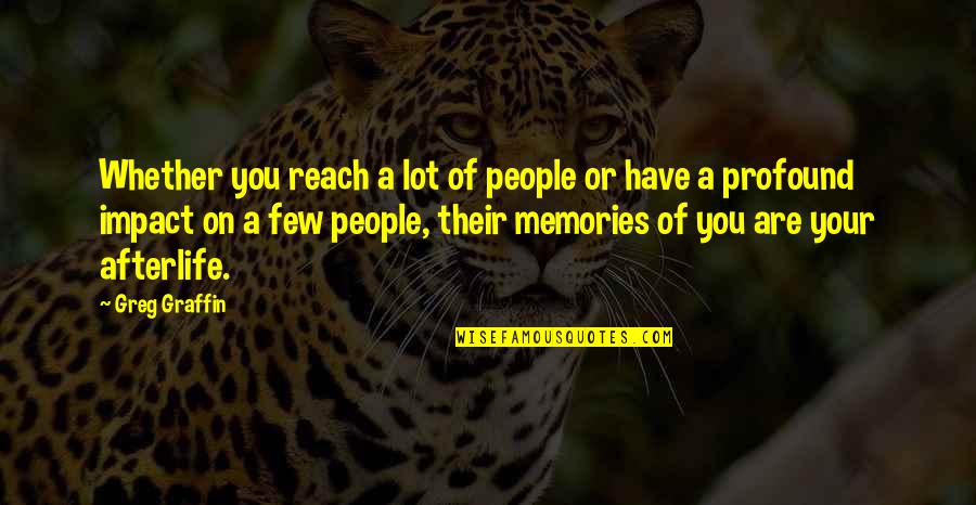 One Side Love Motivation Quotes By Greg Graffin: Whether you reach a lot of people or One Side Love Motivation Quotes By Greg Graffin: Whether you reach a lot of people or