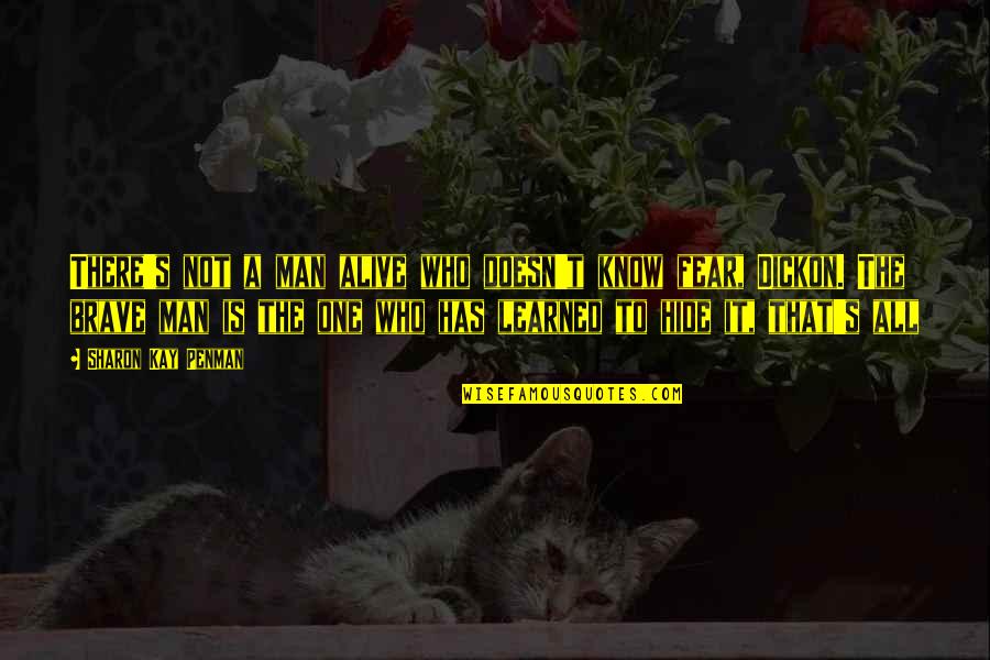 One Sided Love Failure Quotes By Sharon Kay Penman: There's not a man alive who doesn't know One Sided Love Failure Quotes By Sharon Kay Penman: There's not a man alive who doesn't know