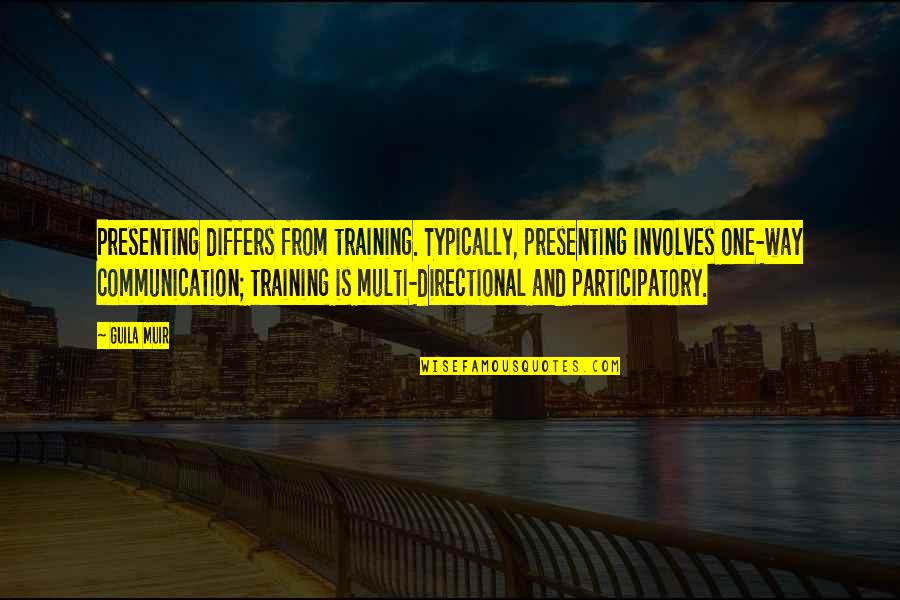 One Sided Marriage Quotes By Guila Muir: Presenting differs from training. Typically, presenting involves one-way One Sided Marriage Quotes By Guila Muir: Presenting differs from training. Typically, presenting involves one-way