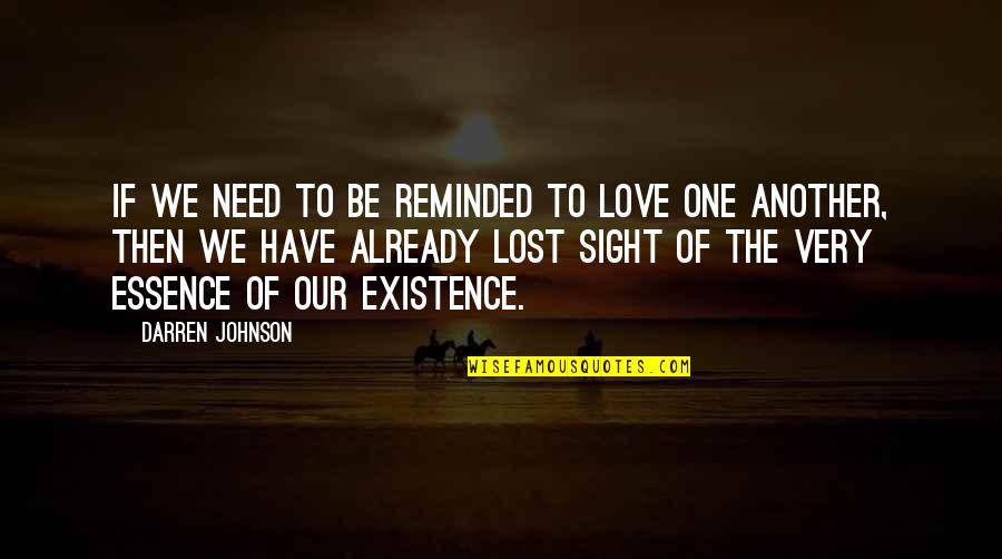One Sight Quotes By Darren Johnson: If we need to be reminded to love