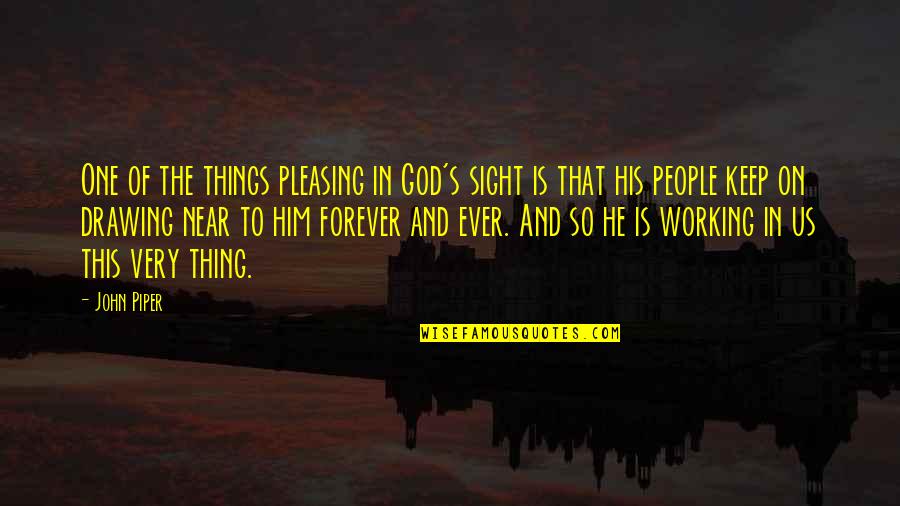 One Sight Quotes By John Piper: One of the things pleasing in God's sight