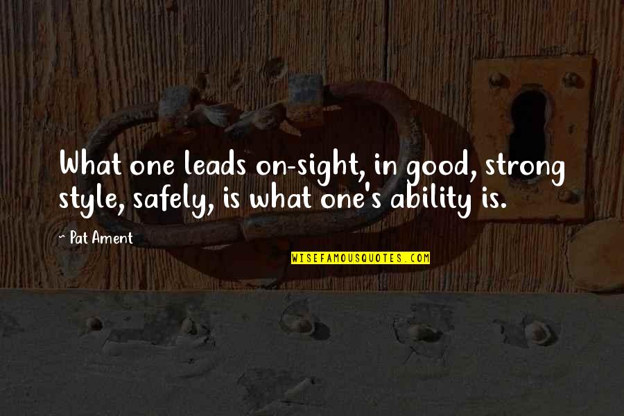 One Sight Quotes By Pat Ament: What one leads on-sight, in good, strong style,
