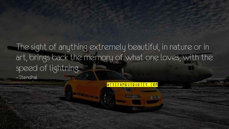 One Sight Quotes By Stendhal: The sight of anything extremely beautiful, in nature
