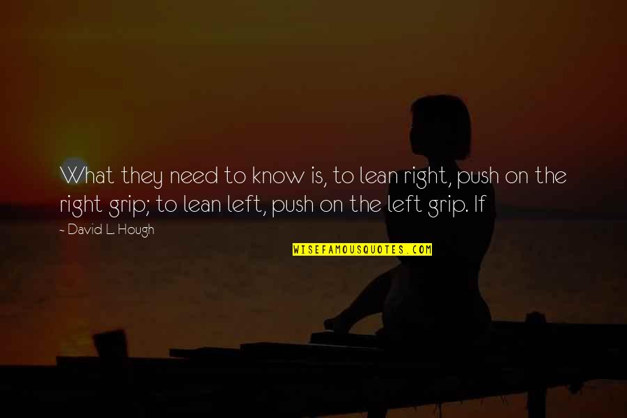 One Soul In Two Bodies Quotes By David L. Hough: What they need to know is, to lean One Soul In Two Bodies Quotes By David L. Hough: What they need to know is, to lean