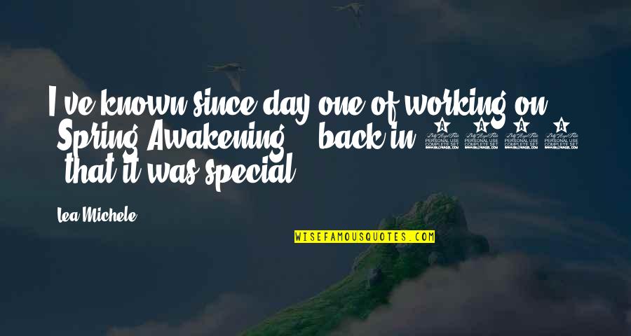 One Special One Quotes By Lea Michele: I've known since day one of working on One Special One Quotes By Lea Michele: I've known since day one of working on
