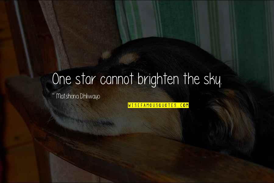 One Star In The Sky Quotes By Matshona Dhliwayo: One star cannot brighten the sky.