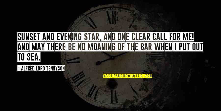 One Star Quotes By Alfred Lord Tennyson: Sunset and evening star, And one clear call One Star Quotes By Alfred Lord Tennyson: Sunset and evening star, And one clear call