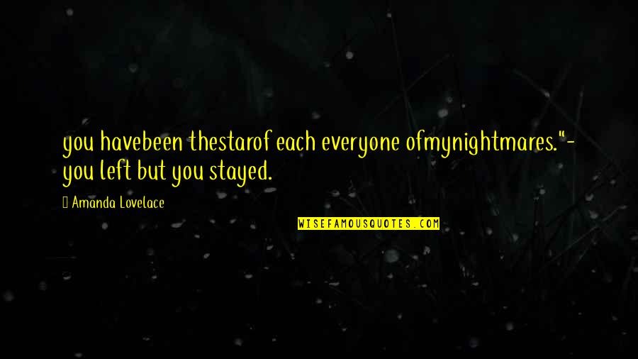 One Star Quotes By Amanda Lovelace: you havebeen thestarof each everyone ofmynightmares."- you left