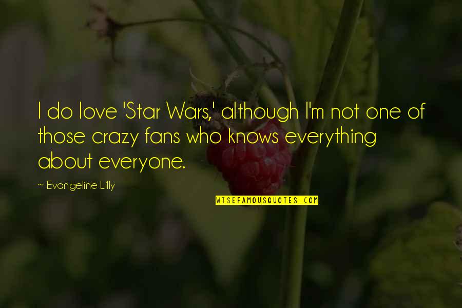 One Star Quotes By Evangeline Lilly: I do love 'Star Wars,' although I'm not One Star Quotes By Evangeline Lilly: I do love 'Star Wars,' although I'm not