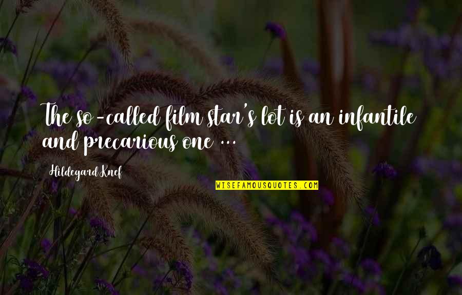 One Star Quotes By Hildegard Knef: The so-called film star's lot is an infantile One Star Quotes By Hildegard Knef: The so-called film star's lot is an infantile
