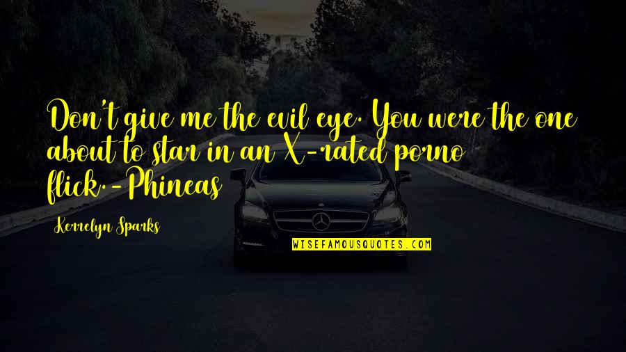 One Star Quotes By Kerrelyn Sparks: Don't give me the evil eye. You were One Star Quotes By Kerrelyn Sparks: Don't give me the evil eye. You were