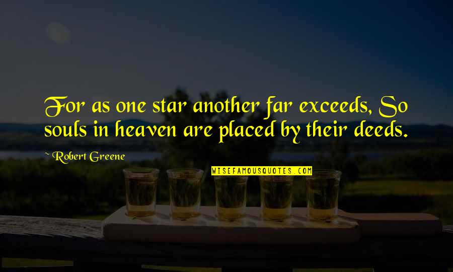 One Star Quotes By Robert Greene: For as one star another far exceeds, So