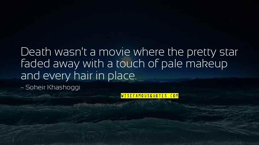One Star Quotes By Soheir Khashoggi: Death wasn't a movie where the pretty star One Star Quotes By Soheir Khashoggi: Death wasn't a movie where the pretty star