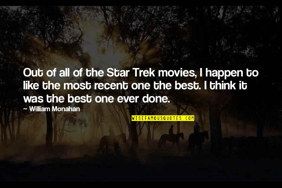 One Star Quotes By William Monahan: Out of all of the Star Trek movies, One Star Quotes By William Monahan: Out of all of the Star Trek movies,