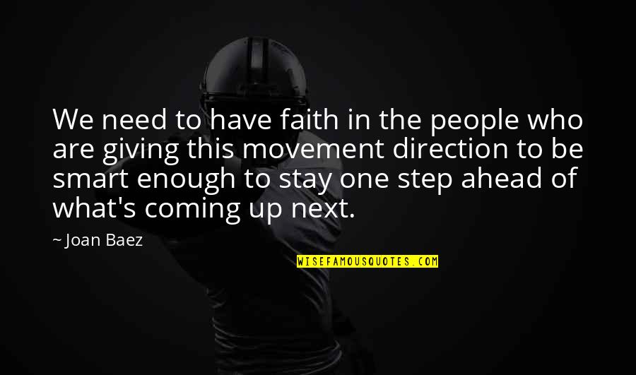 One Step Ahead Quotes By Joan Baez: We need to have faith in the people