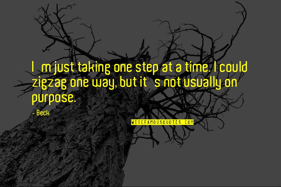 One Step At A Time Quotes By Beck: I'm just taking one step at a time.