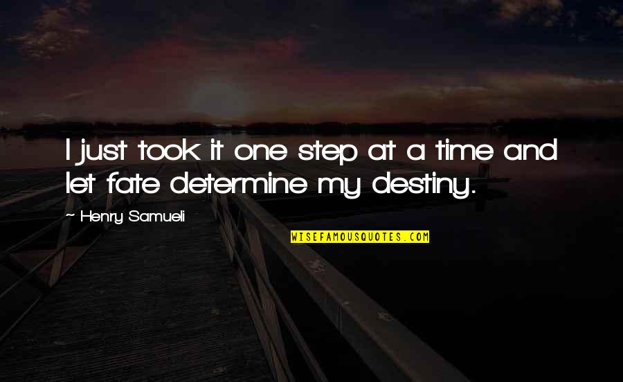 One Step At A Time Quotes By Henry Samueli: I just took it one step at a