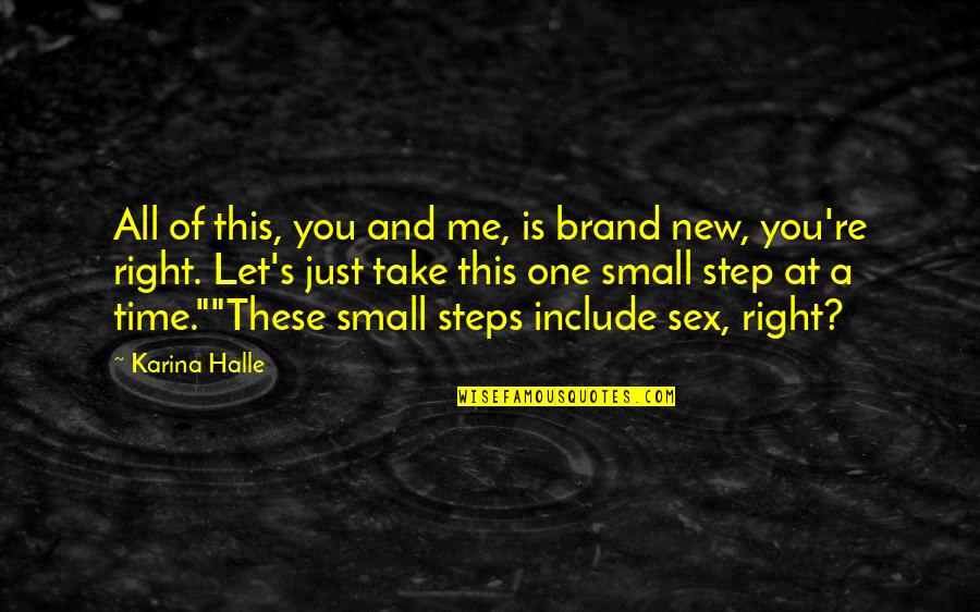 One Step At A Time Quotes By Karina Halle: All of this, you and me, is brand