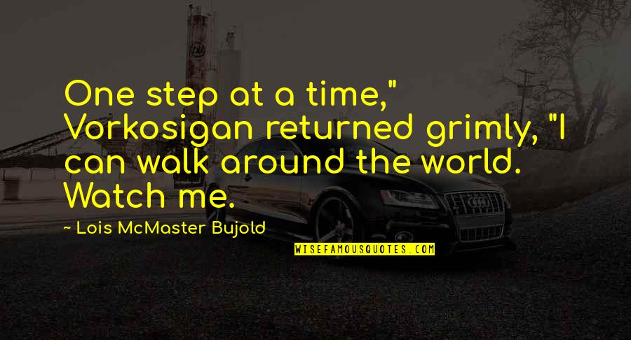 One Step At A Time Quotes By Lois McMaster Bujold: One step at a time," Vorkosigan returned grimly,