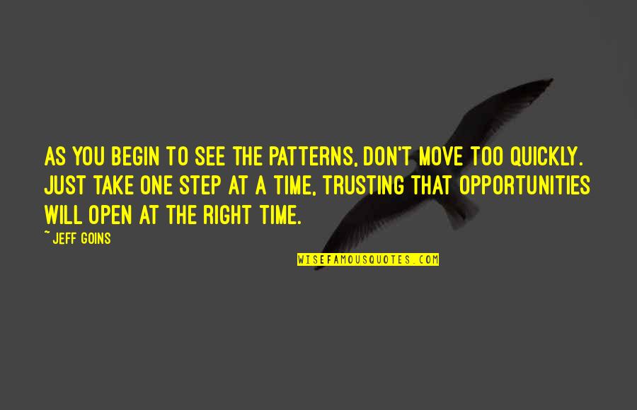 One Step At Time Quotes By Jeff Goins: As you begin to see the patterns, don't