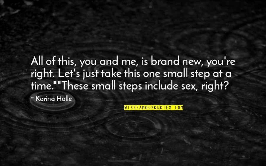 One Step At Time Quotes By Karina Halle: All of this, you and me, is brand