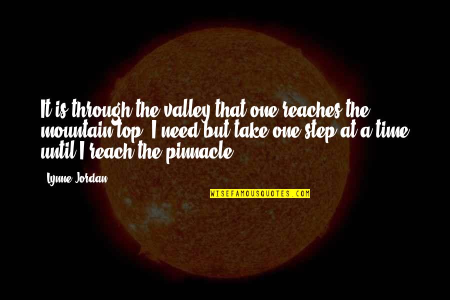 One Step At Time Quotes By Lynne Jordan: It is through the valley that one reaches