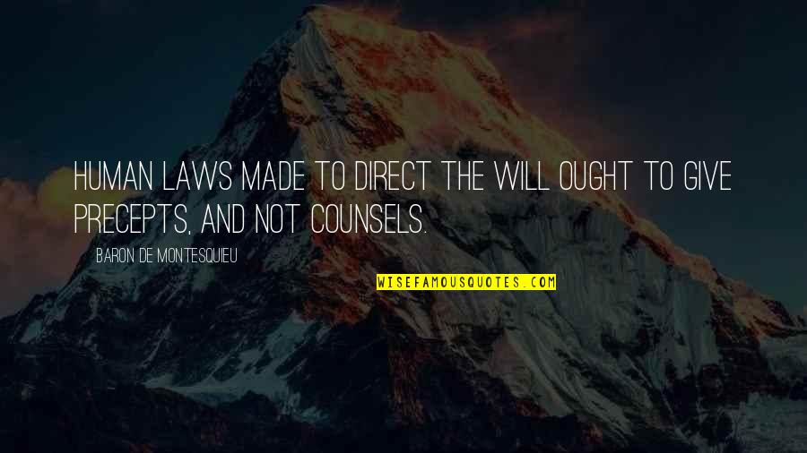 One Step For Man Quotes By Baron De Montesquieu: Human laws made to direct the will ought