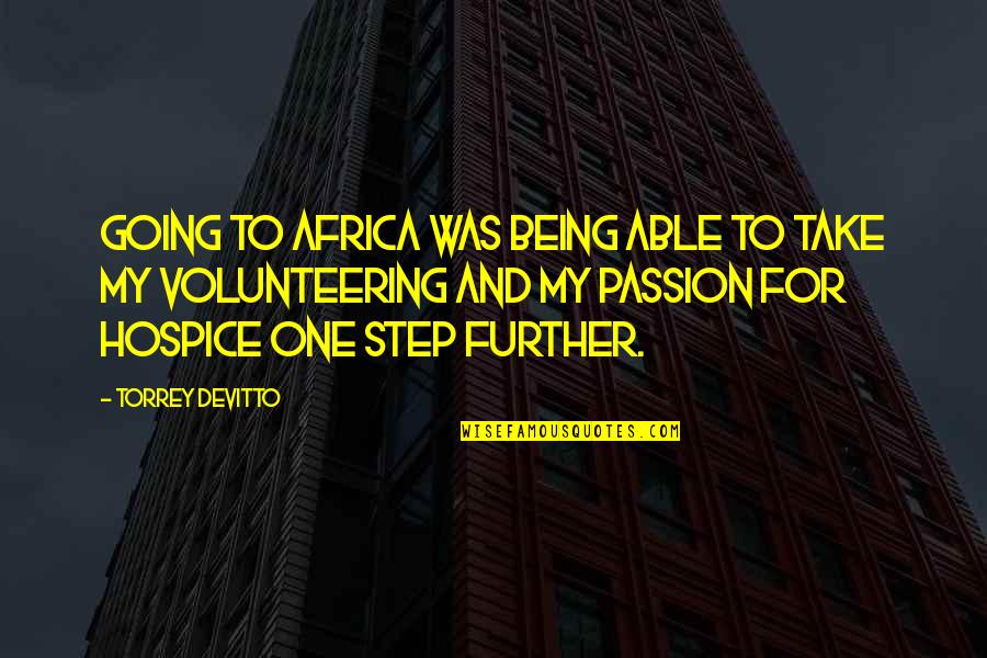 One Step Further Quotes By Torrey DeVitto: Going to Africa was being able to take