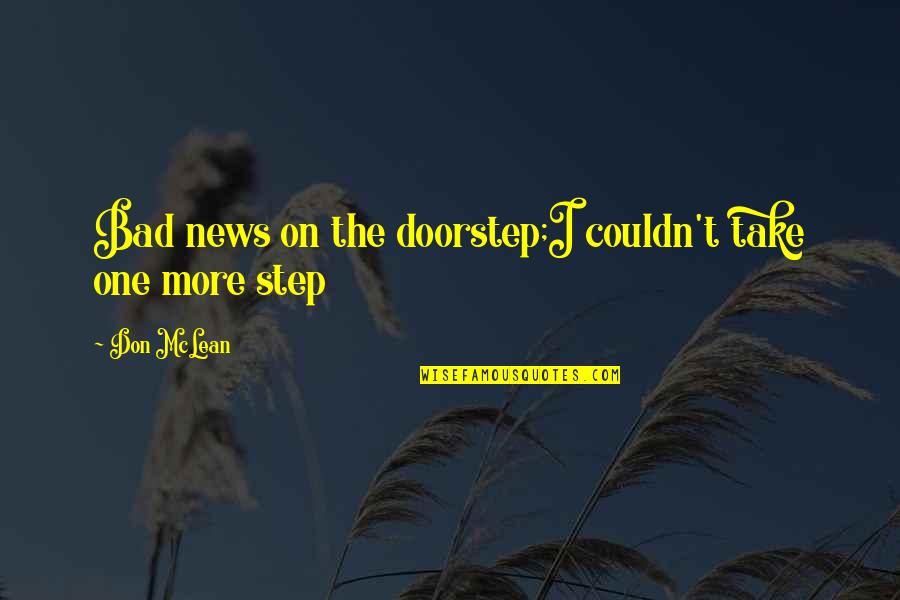 One Step Quotes By Don McLean: Bad news on the doorstep;I couldn't take one