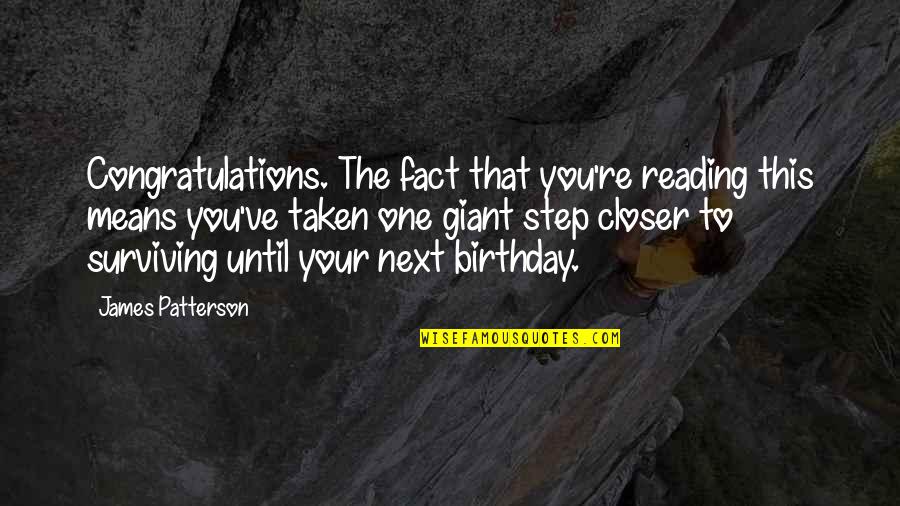 One Step Quotes By James Patterson: Congratulations. The fact that you're reading this means
