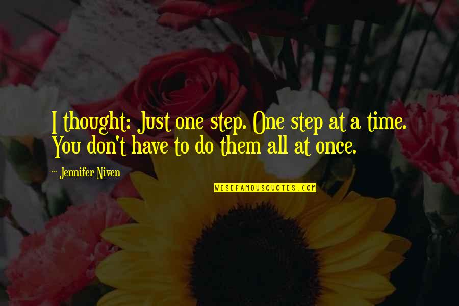 One Step Quotes By Jennifer Niven: I thought: Just one step. One step at