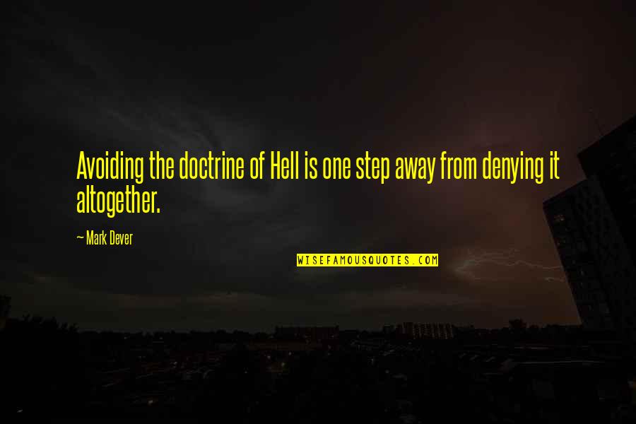 One Step Quotes By Mark Dever: Avoiding the doctrine of Hell is one step