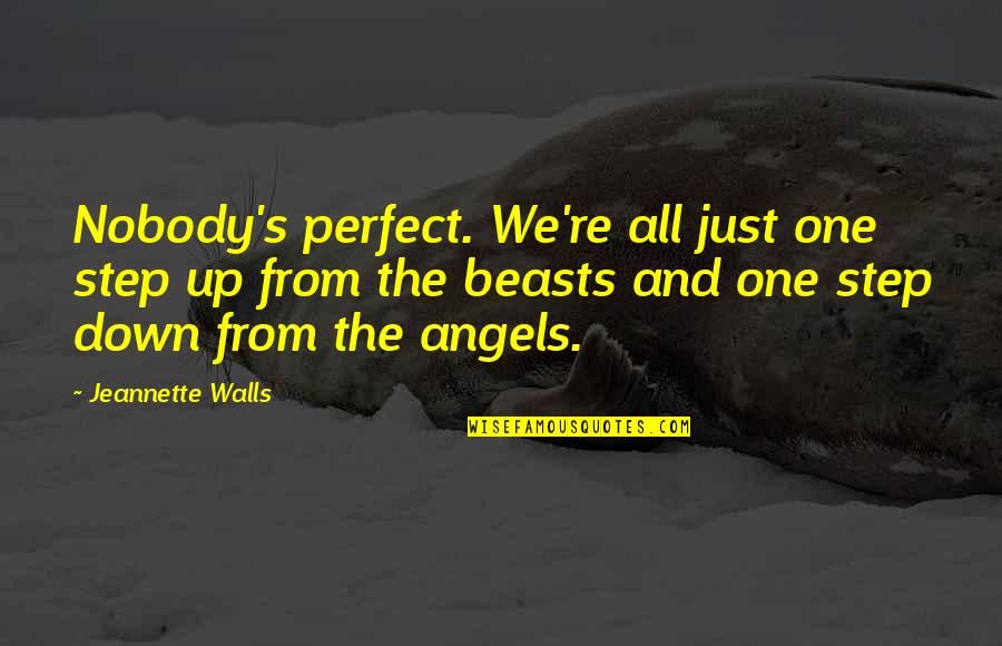 One Step Up Quotes By Jeannette Walls: Nobody's perfect. We're all just one step up
