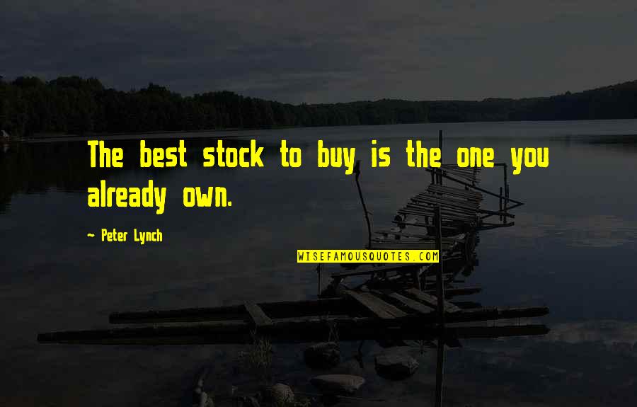 One Stock Quotes By Peter Lynch: The best stock to buy is the one One Stock Quotes By Peter Lynch: The best stock to buy is the one