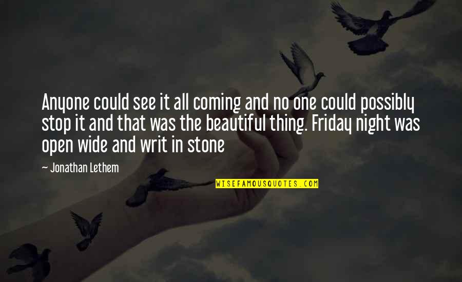 One Stone Quotes By Jonathan Lethem: Anyone could see it all coming and no One Stone Quotes By Jonathan Lethem: Anyone could see it all coming and no