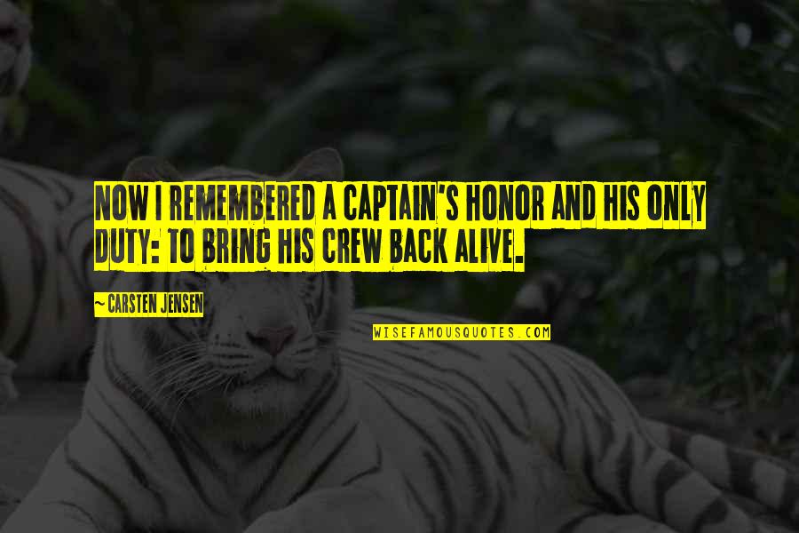 One Strange Rock Quotes By Carsten Jensen: Now I remembered a captain's honor and his One Strange Rock Quotes By Carsten Jensen: Now I remembered a captain's honor and his