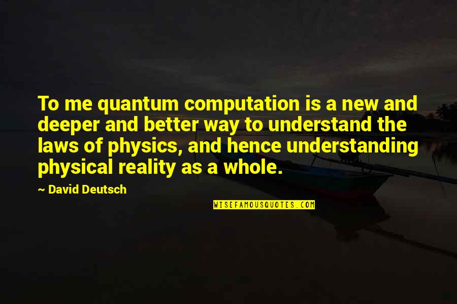 One Strange Rock Quotes By David Deutsch: To me quantum computation is a new and One Strange Rock Quotes By David Deutsch: To me quantum computation is a new and