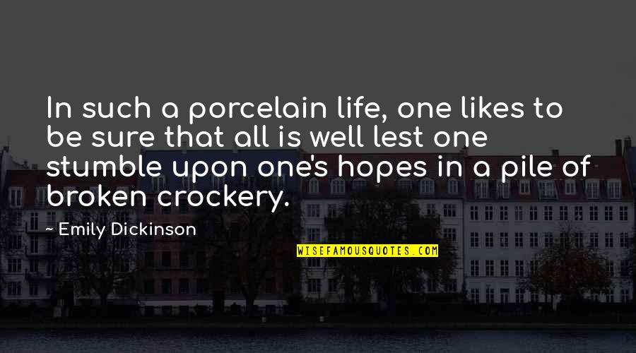 One Stumble Quotes By Emily Dickinson: In such a porcelain life, one likes to One Stumble Quotes By Emily Dickinson: In such a porcelain life, one likes to