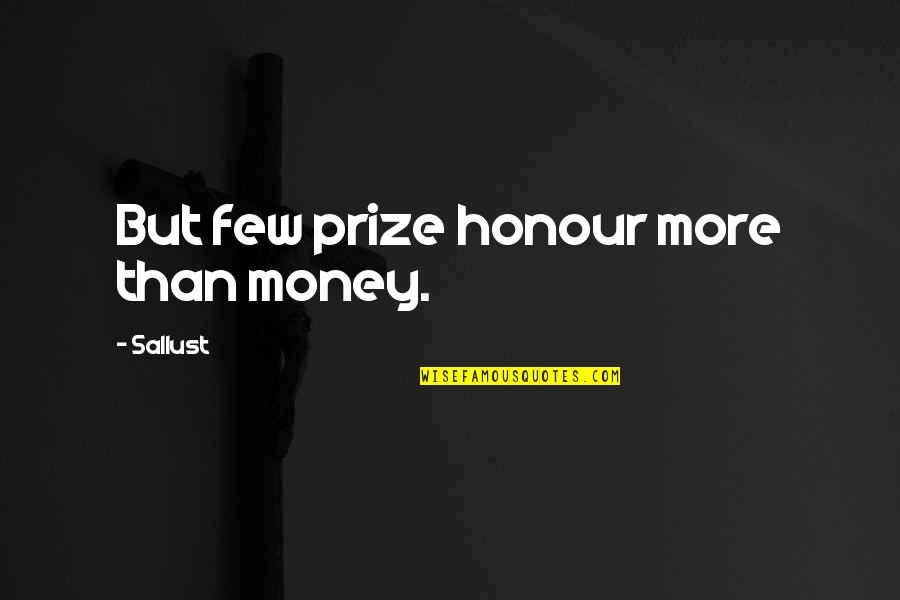 One Survivor Remembers Quotes By Sallust: But few prize honour more than money.