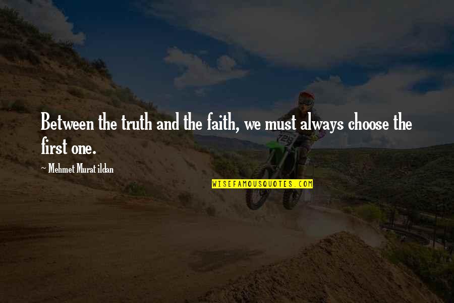One Syllable Baby Quotes By Mehmet Murat Ildan: Between the truth and the faith, we must