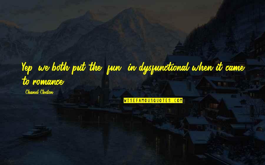 One Syllable Girl Quotes By Chanel Cleeton: Yep, we both put the "fun" in dysfunctional One Syllable Girl Quotes By Chanel Cleeton: Yep, we both put the "fun" in dysfunctional