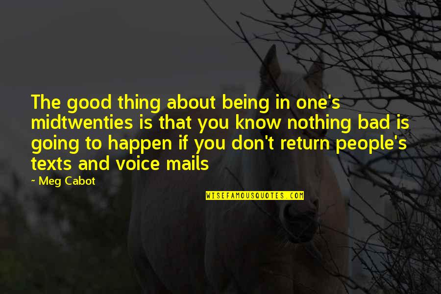 One Thing I Know For Sure Quotes By Meg Cabot: The good thing about being in one's midtwenties