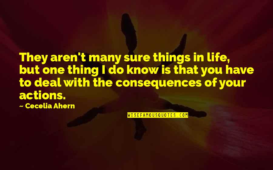 One Thing In Life Quotes By Cecelia Ahern: They aren't many sure things in life, but