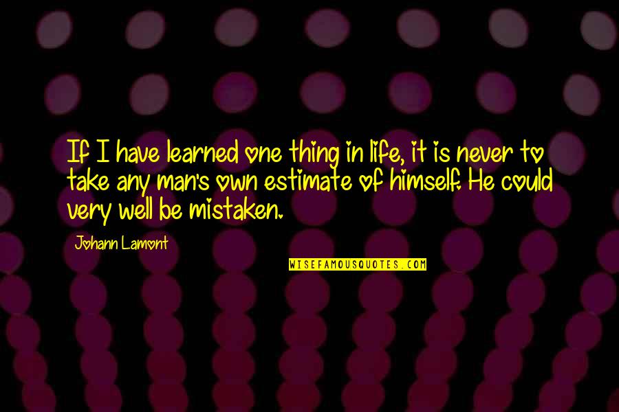 One Thing In Life Quotes By Johann Lamont: If I have learned one thing in life,