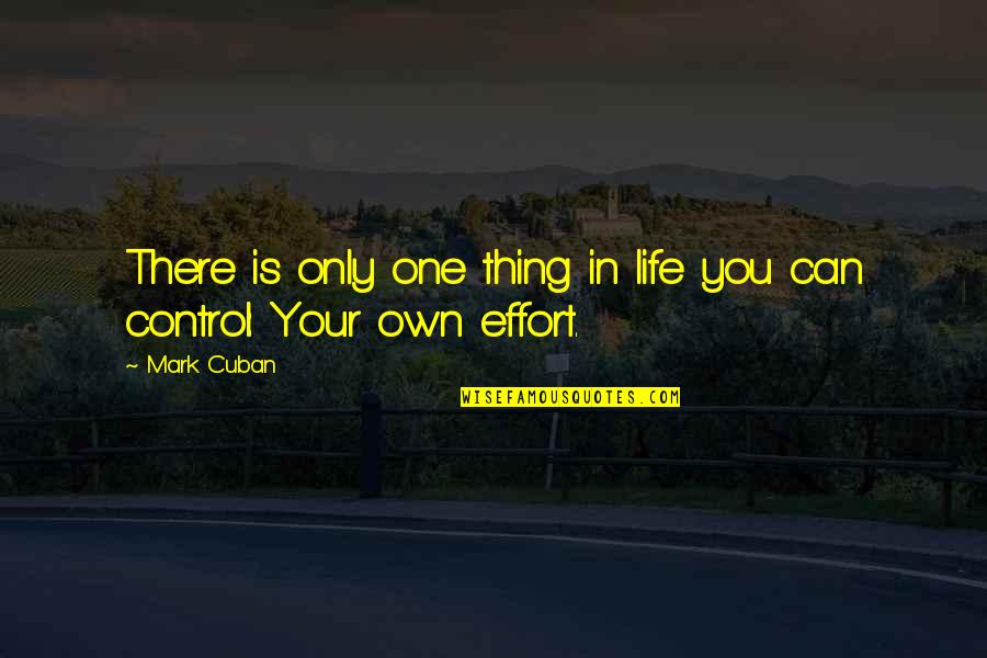 One Thing In Life Quotes By Mark Cuban: There is only one thing in life you