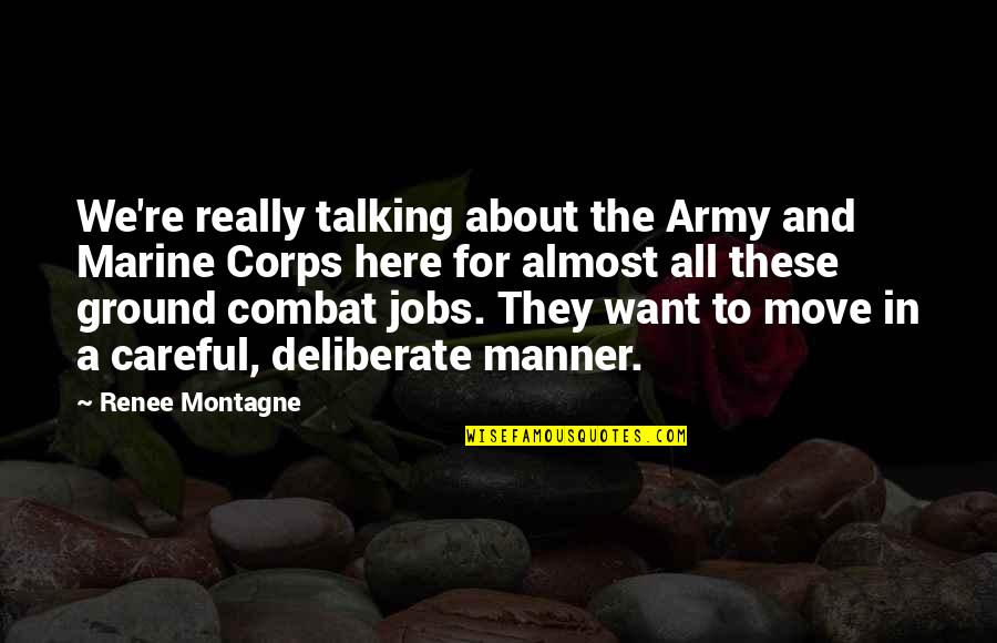 One Time At Band Camp Quotes By Renee Montagne: We're really talking about the Army and Marine