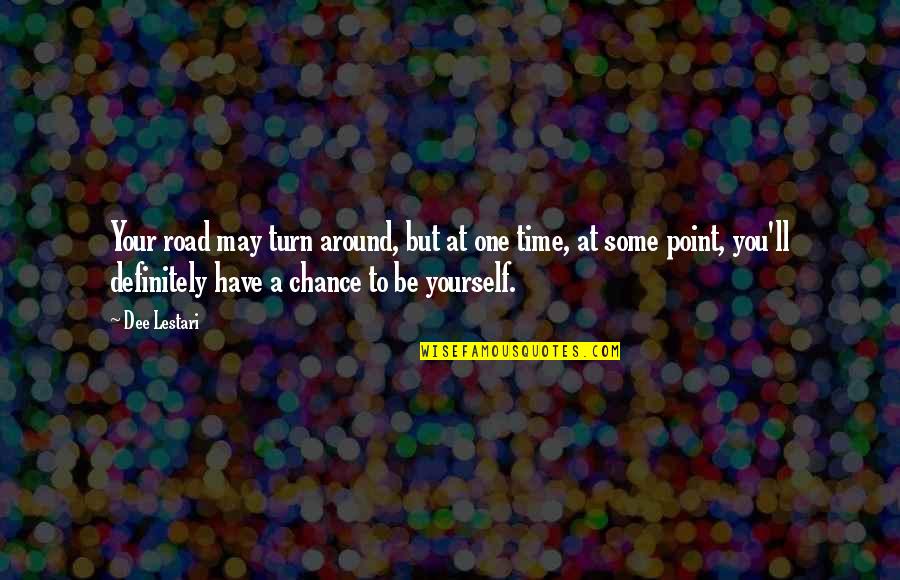 One Time Chance Quotes By Dee Lestari: Your road may turn around, but at one